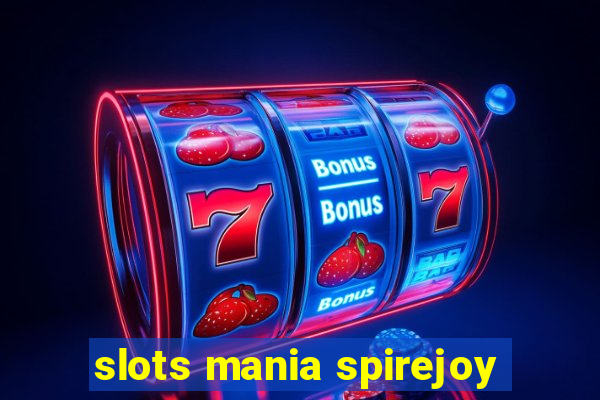 slots mania spirejoy